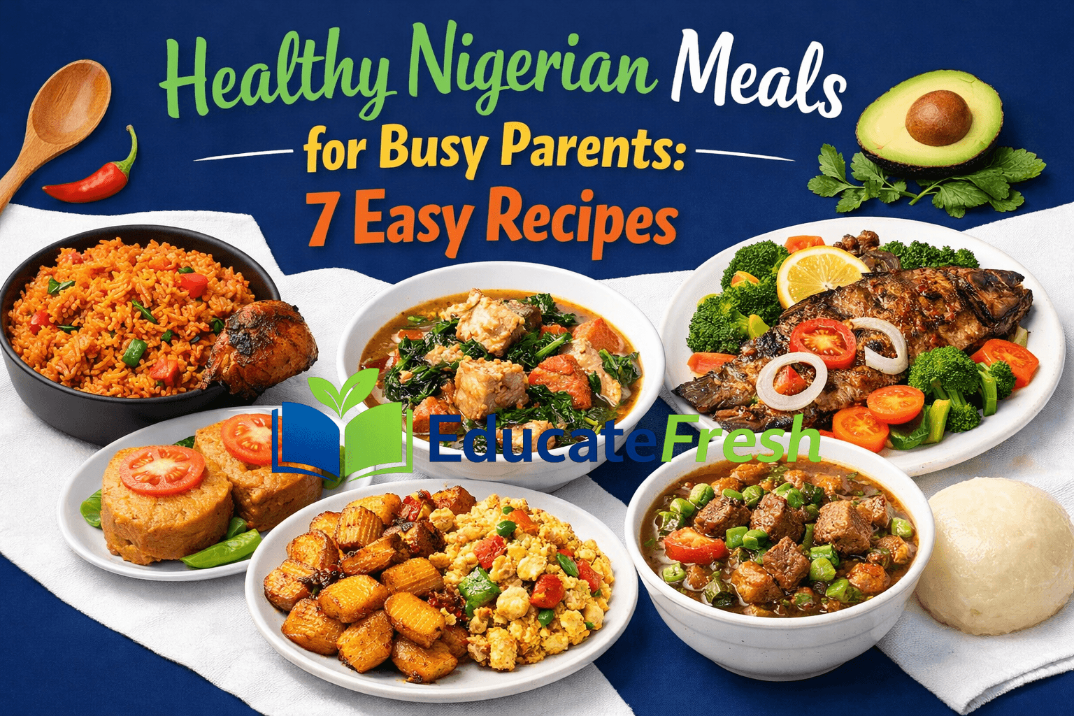 Healthy Nigerian Meals for Busy Parents: 7 Easy Recipes
